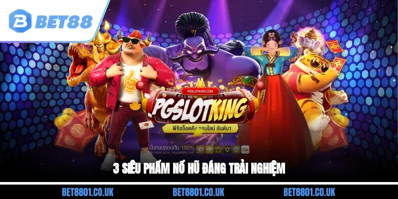 3 dòng Jackpot thưởng lớn đáng trải nghiệm