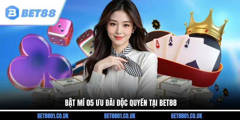 Bật mí 05 ưu đãi độc quyền tại Bet88