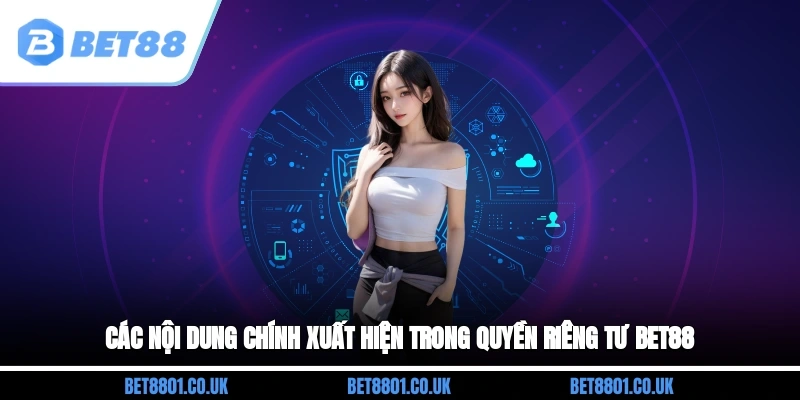 Các nội dung chính xuất hiện trong quyền riêng tư Bet88