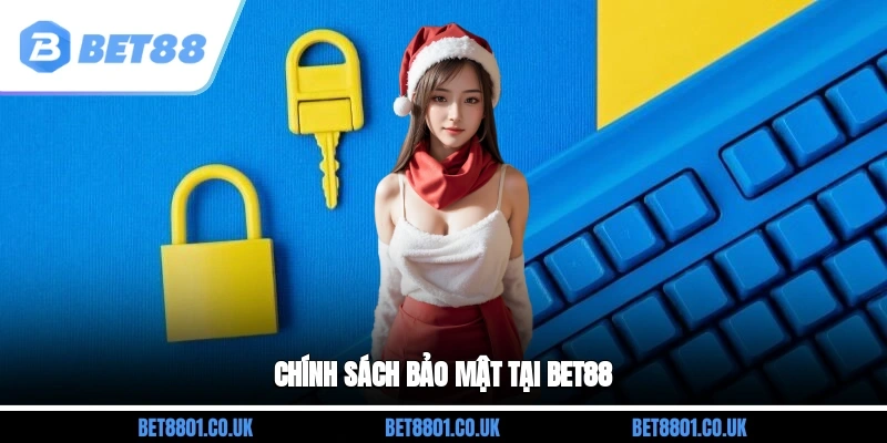 Chính sách bảo mật tại Bet88