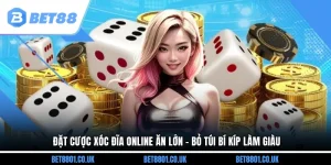 Đặt Cược Xóc Đĩa Online Ăn Lớn - Bỏ Túi Bí Kíp Làm Giàu