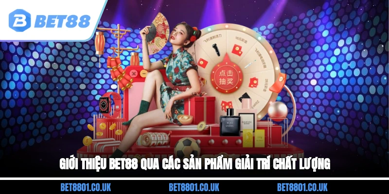 Giới thiệu Bet88 qua các sản phẩm giải trí chất lượng