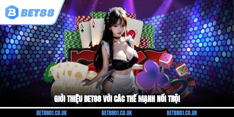 Giới thiệu Bet88 với các thế mạnh nổi trội