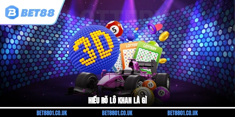 Hiểu rõ lô khan là gì