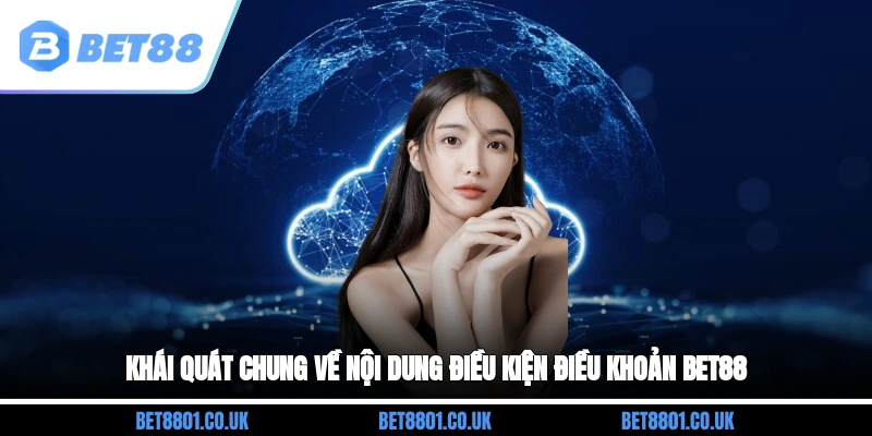 Khái quát chung về nội dung điều kiện điều khoản Bet88