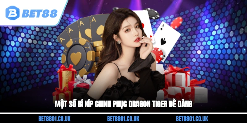 Một số bí kíp chinh phục Dragon Tiger dễ dàng