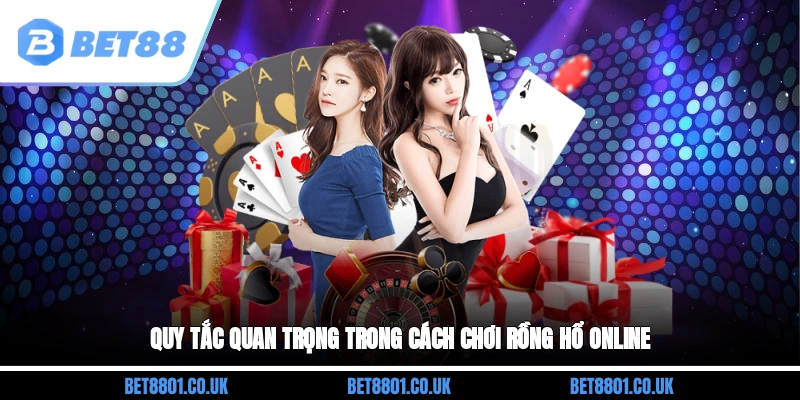 Quy tắc quan trọng trong cách chơi Rồng hổ online