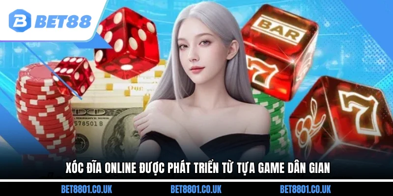 Xóc đĩa online được phát triển từ tựa game dân gian